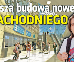 Rusza budowa nowego Zachodniego