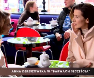 Katarzyna Herman, Anna Dereszowska na planie serialu Barwy szczęścia