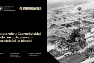 W Przystanku Historia o katastrofie w Czarnobylu 