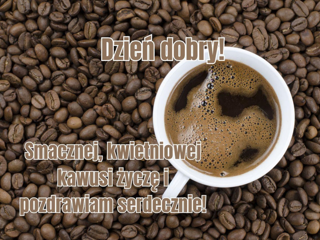 Kartki dzień dobry w kwietniu