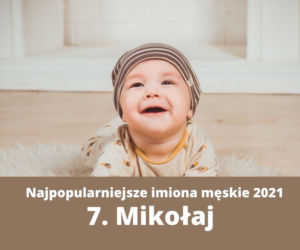 Ranking imion 2021. Te imiona najczęściej nadawano dzieciom [TOP 10]