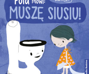  Pola mówi: muszę siusiu! Irene Marienborg	