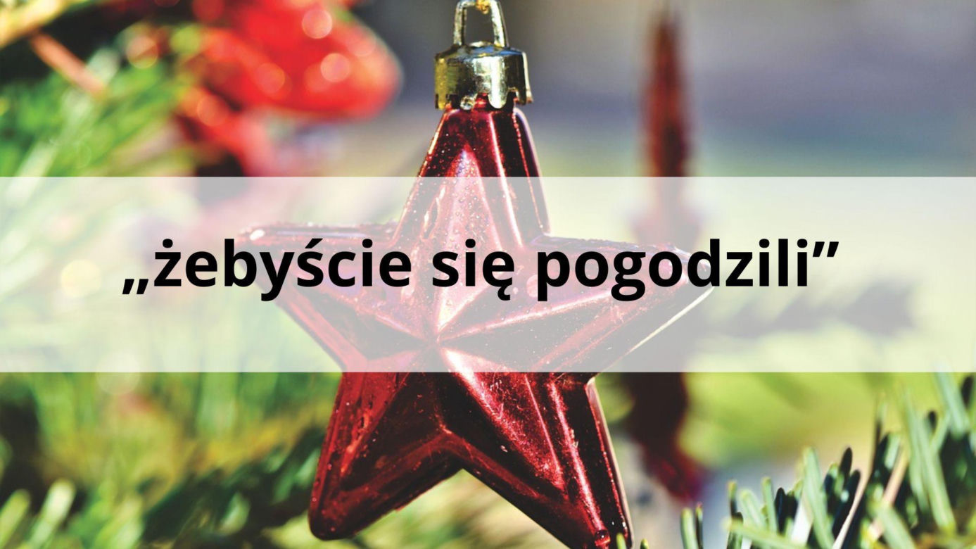 „żebyście się pogodzili”