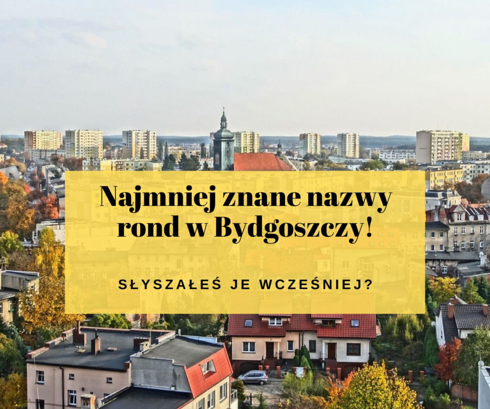 Najmniej znane nazwy rond w Bydgoszczy: Czy wiesz, gdzie się znajdują?