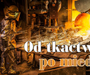 Od tkactwa po miedź 