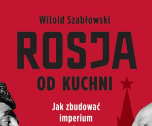 Rosja od kuchni