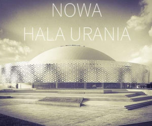 Hala Urania zostanie przebudowana. Wizualizacje