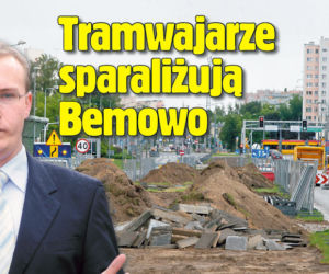 Tramwajarze sparaliżują Bemowo