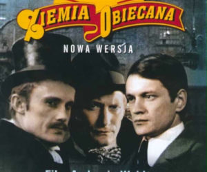Ziemia obiecana, reż. Andrzej Wajda, 1974 rok