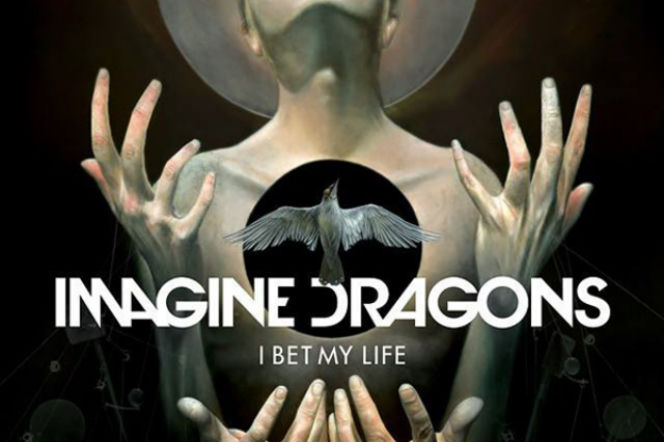 Imagine Dragons - I Bet My Life