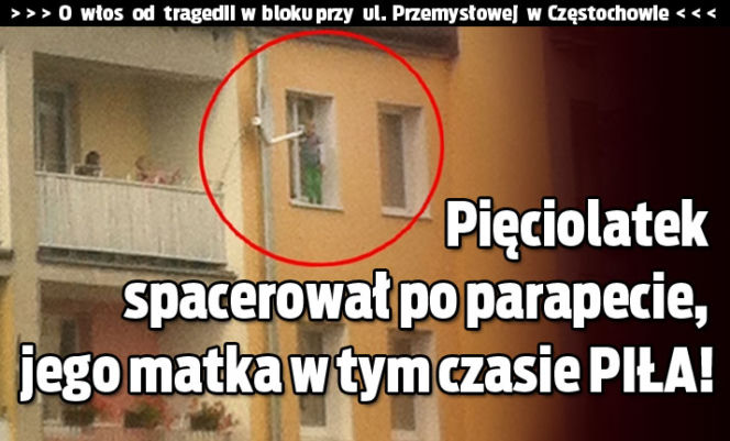 Częstochowa. O włos od tragedii! Pięciolatek spacerował po parapecie, jego matka w tym czasie była PIJANA!