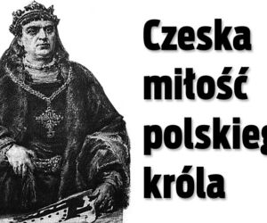 Czeska miłość polskiego króla 