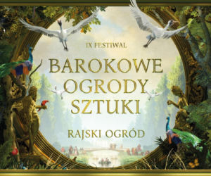 To będzie prawdziwa podróż do raju. Nadchodzi festiwal Barokowe Ogrody Sztuki
