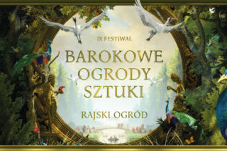 To będzie prawdziwa podróż do raju. Nadchodzi festiwal Barokowe Ogrody Sztuki