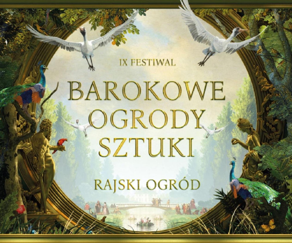 To będzie prawdziwa podróż do raju. Nadchodzi festiwal Barokowe Ogrody Sztuki