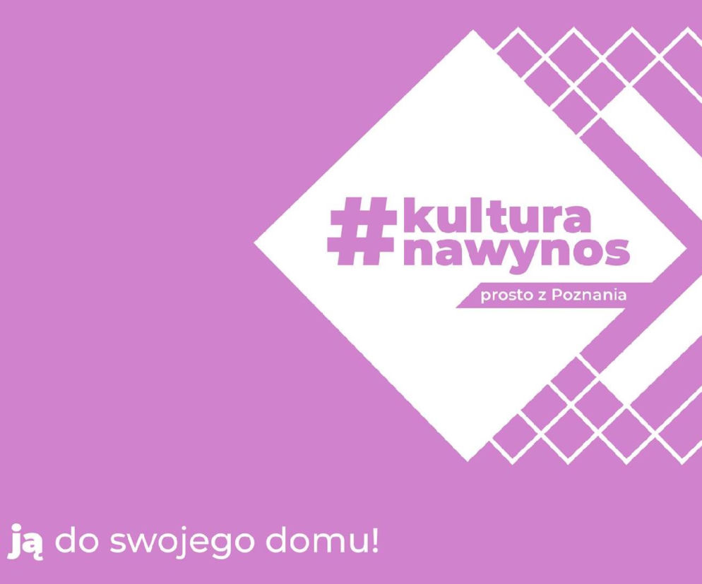 #kulturanawynos - nowy projekt poznańskich instytucji kultury