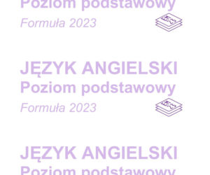 Matura 2026: język angielski 6.05.2026r. Arkusze CKE, poziom podstawowy [Formuła 2023]
