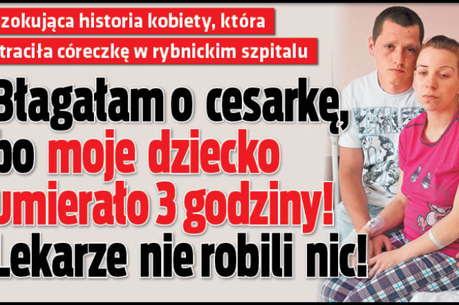Błagałam o cesarkę,bo moje dziecko umierało 3 godziny! Lekarze nie robili nic!