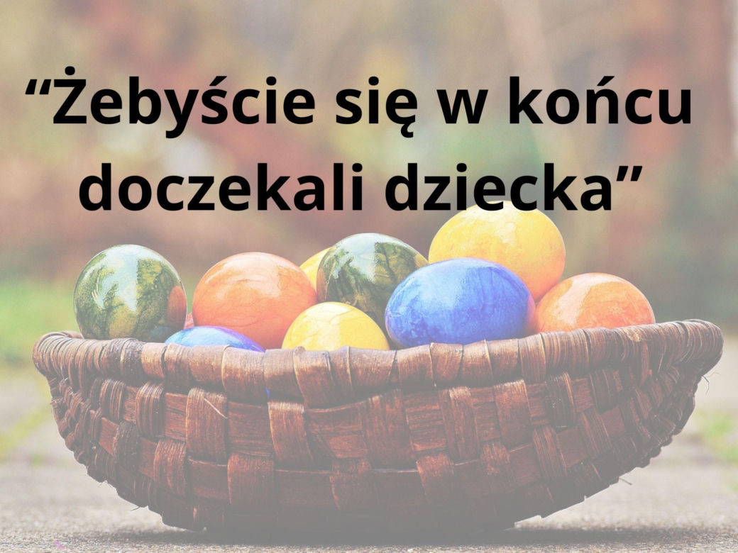 Tych życzeń nigdy nie składaj przy wielkanocnym stole 