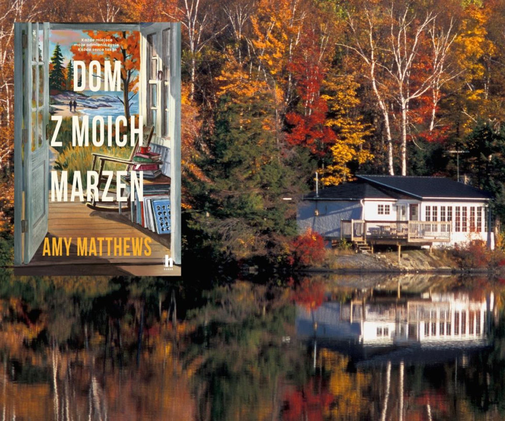 Biały dom nad jeziorem jesienią. Obok okładka książki Dom z moich marzeń Amy Matthews. O nowej powieści przeczytasz na SE.