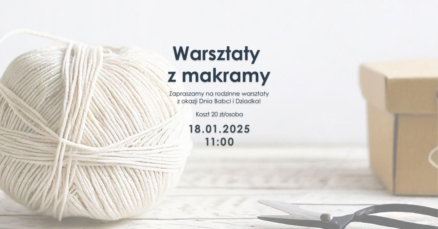 Warsztaty z makramy z okazji Dnia Babci i Dziadka - sobota 18 stycznia