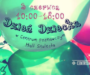 Dzień Dziecka w Centrum Poznawczym Hali Stulecia