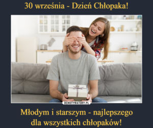 Dzień Chłopaka 2021 - MEMY 