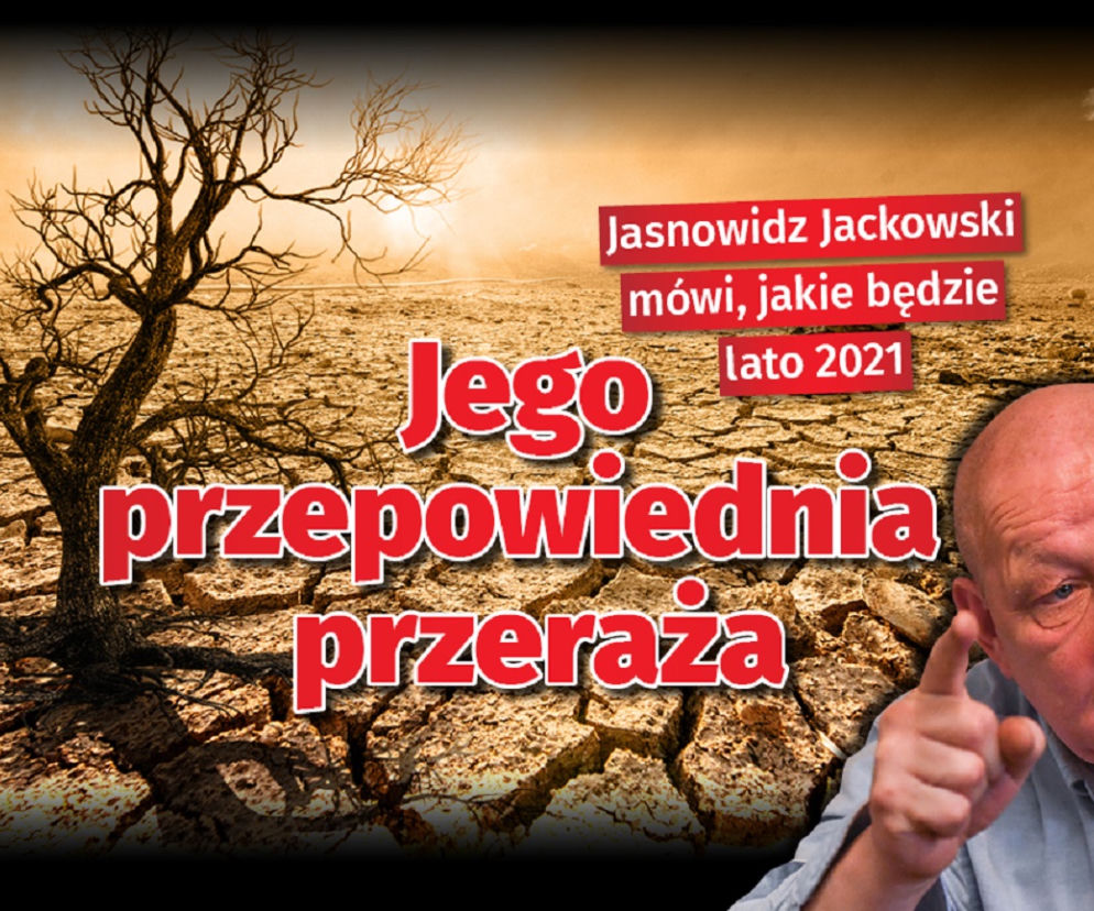 Jasnowidz Jackowski mówi jakie będzie lato 2021! Jego przepowiednia przeraża