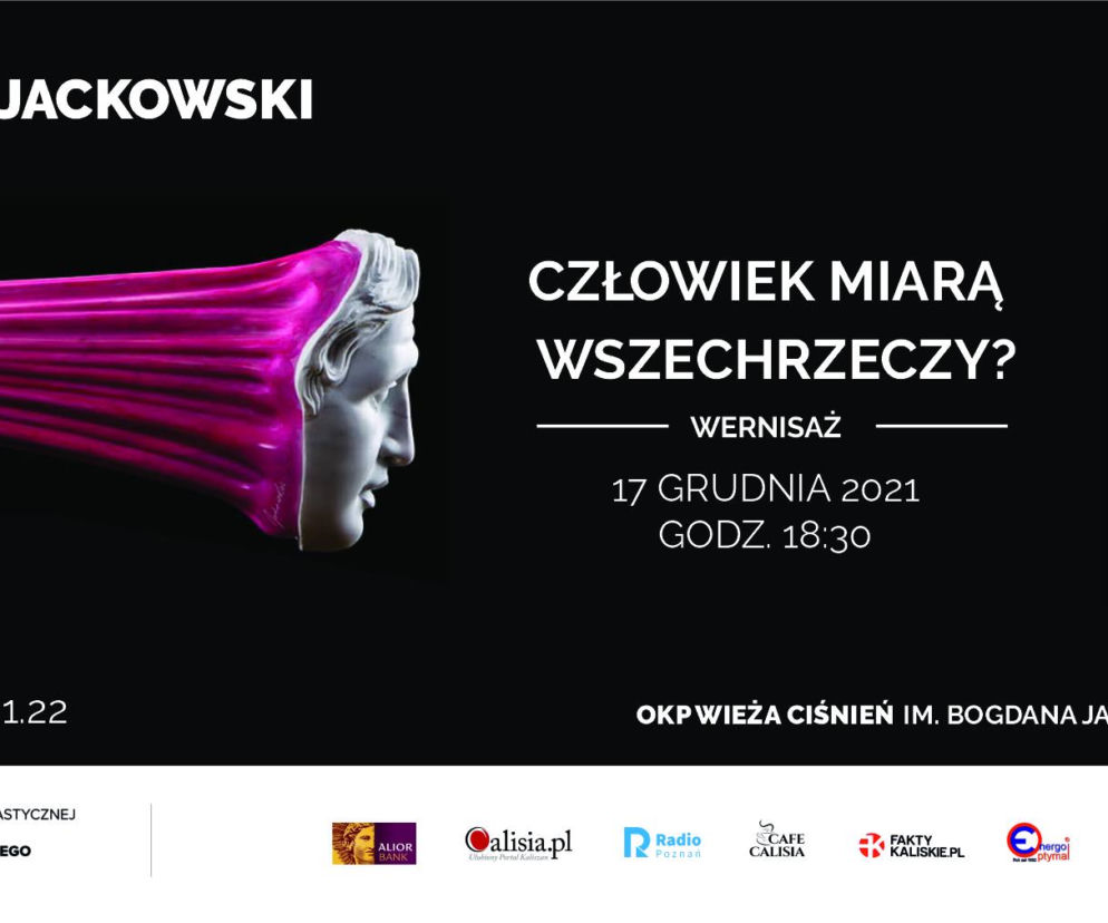 CZŁOWIEK MIARĄ WSZECHRZECZY ? Wystawa w Wieży Ciśnień w Kaliszu