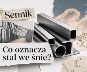 Stal we śnie: znaczenie snu. Kiedy to dobry znak, a kiedy ostrzeżenie