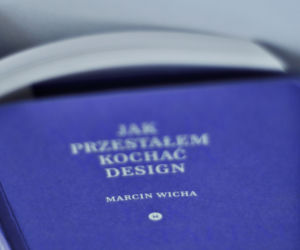Marcin Wicha, Jak przestałem kochać design 3