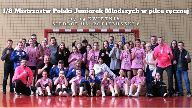 Siedlce: 1/8 Mistrzostw Polski Juniorek Młodszych w piłce ręcznej kobiet