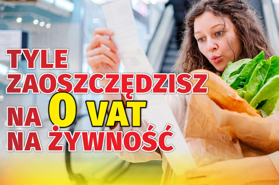 Tyle zaoszczędzisz na 0 VAT na żywność