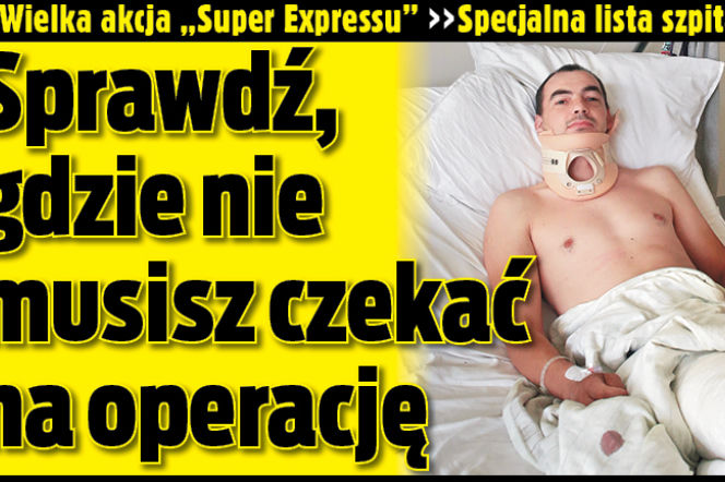 Tu nie czekasz na operację