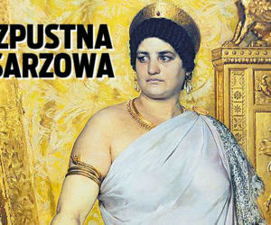 Super Historia - Rozpustna cesarzowa Symbol nieokiełznanego seksu