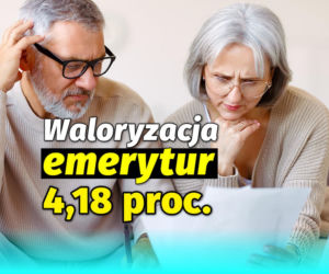 Waloryzacja emerytur 4,18 proc.