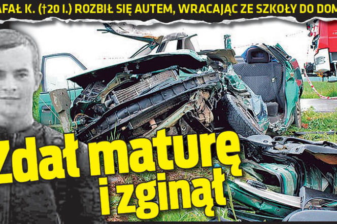 	Zdał maturę i zginął