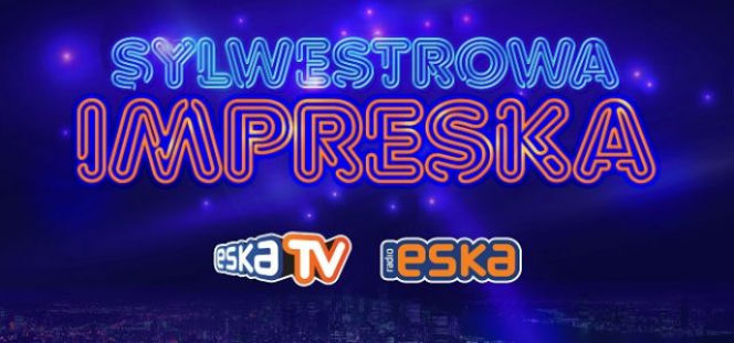 Sylwestrowa ImprESKA w RADIU ESKA i ESKA TV! Wystąpią znane gwiazdy! 