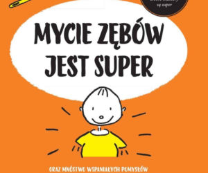 Mycie zębów jest super