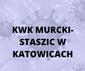 KWK Murcki - Staszic w Katowicach. Ponad 150 zakażonych