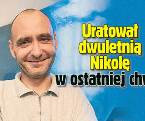 Uratował dwuletnią Nikolę w ostatniej chwili