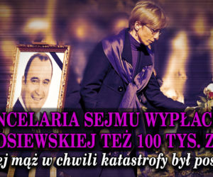3. Kancelaria Sejmu wypłaciła Gosiewskiej też 100 tys. zł, bo jej mąż w chwili katastrofy był posłem