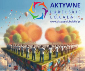 Lubelskie - Aktywne Lubelskie Lokalnie z wnioskami do 19 kwietnia [AUDIO]