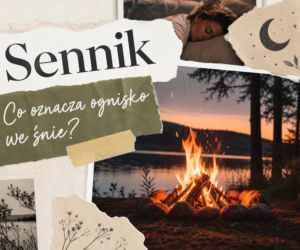 Sennik: ognisko we śnie. Co oznacza i jak je interpretować?