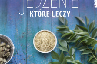 Jedzenie, które leczy - nowa książka Karoliny i Macieja Szaciłło [KSIĄŻKA]