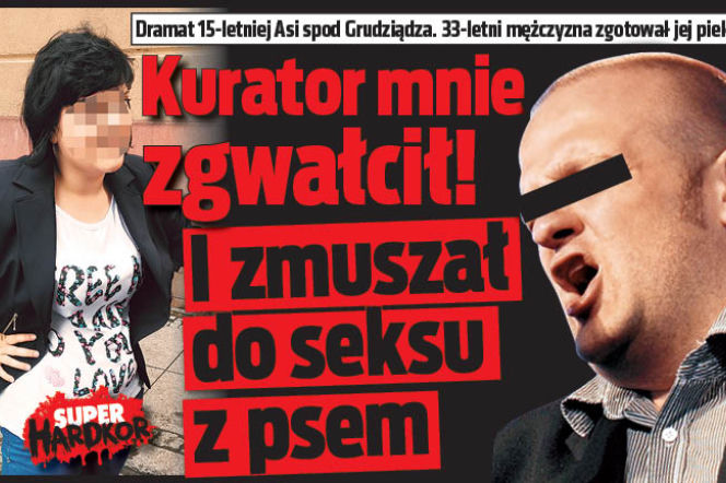 Kurator mnie zgwałcił! I zmuszał do seksu z psem