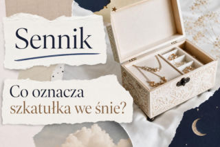Szkatułka we śnie - znaczenie snu. Jak go interpretować?