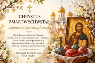 Wielkanoc prawosławna 2026. Co napisać w życzeniach? Oto nasze propozycje