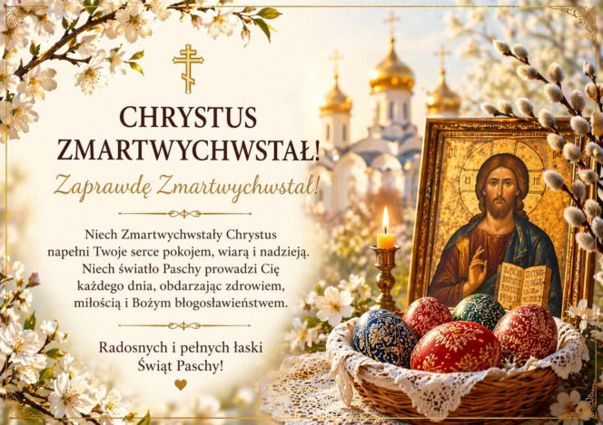 Wielkanoc prawosławna 2026. Co napisać w życzeniach? Oto nasze propozycje
