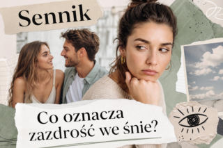 Zazdrość we śnie - znaczenie snu. Jak interpretować sen o zazdrości?